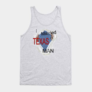 I married a Texas man Tank Top